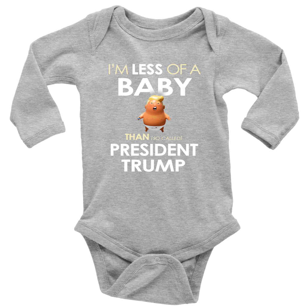 I'm Less of a Baby Than (So-Called) President Trump (Baby Bodysuit)