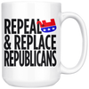 Repeal and Replace Republicans (15oz Mug)