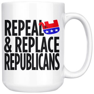 Repeal and Replace Republicans (15oz Mug)