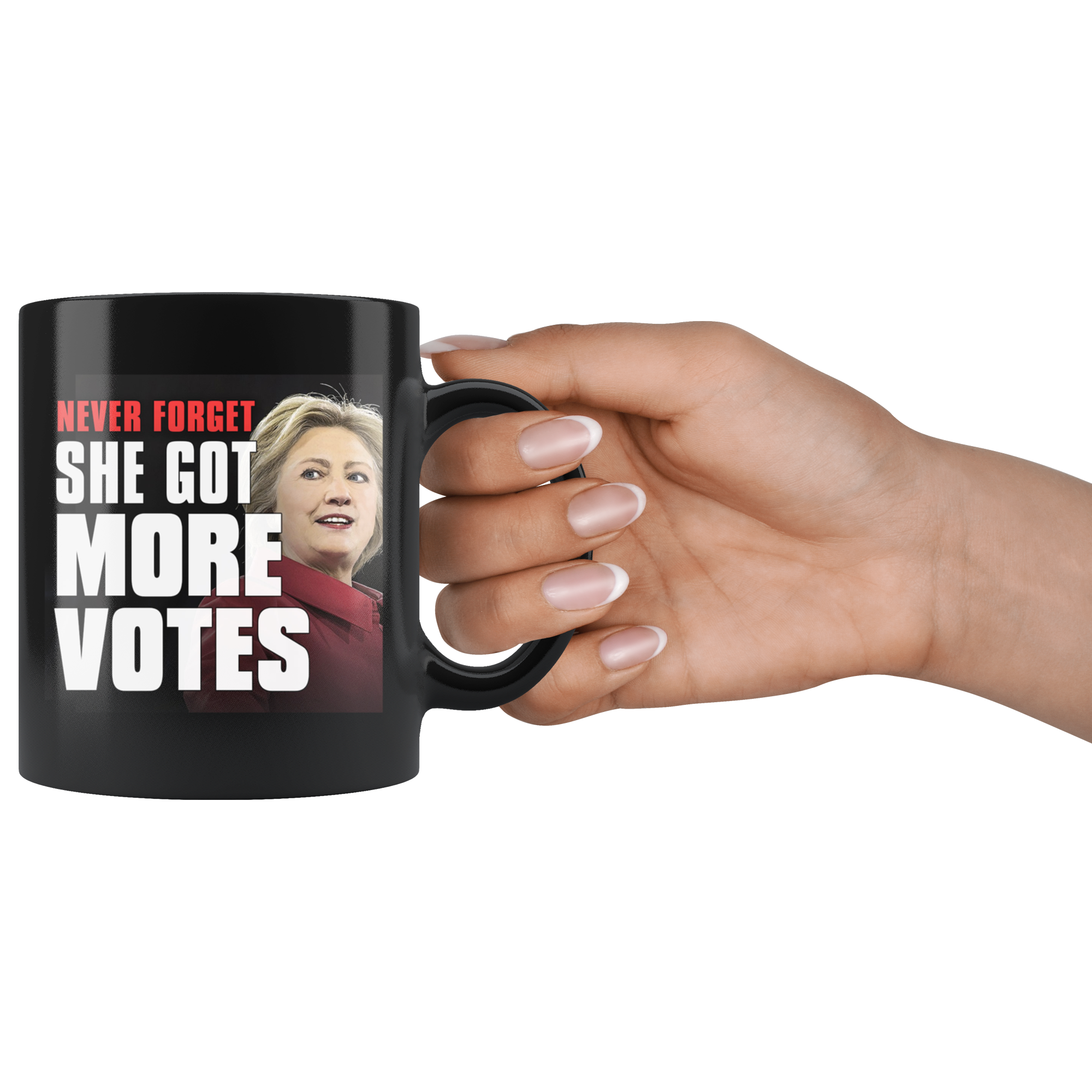 Never Forget - She Got More Votes (Hillary Clinton) Black Coffee Mug