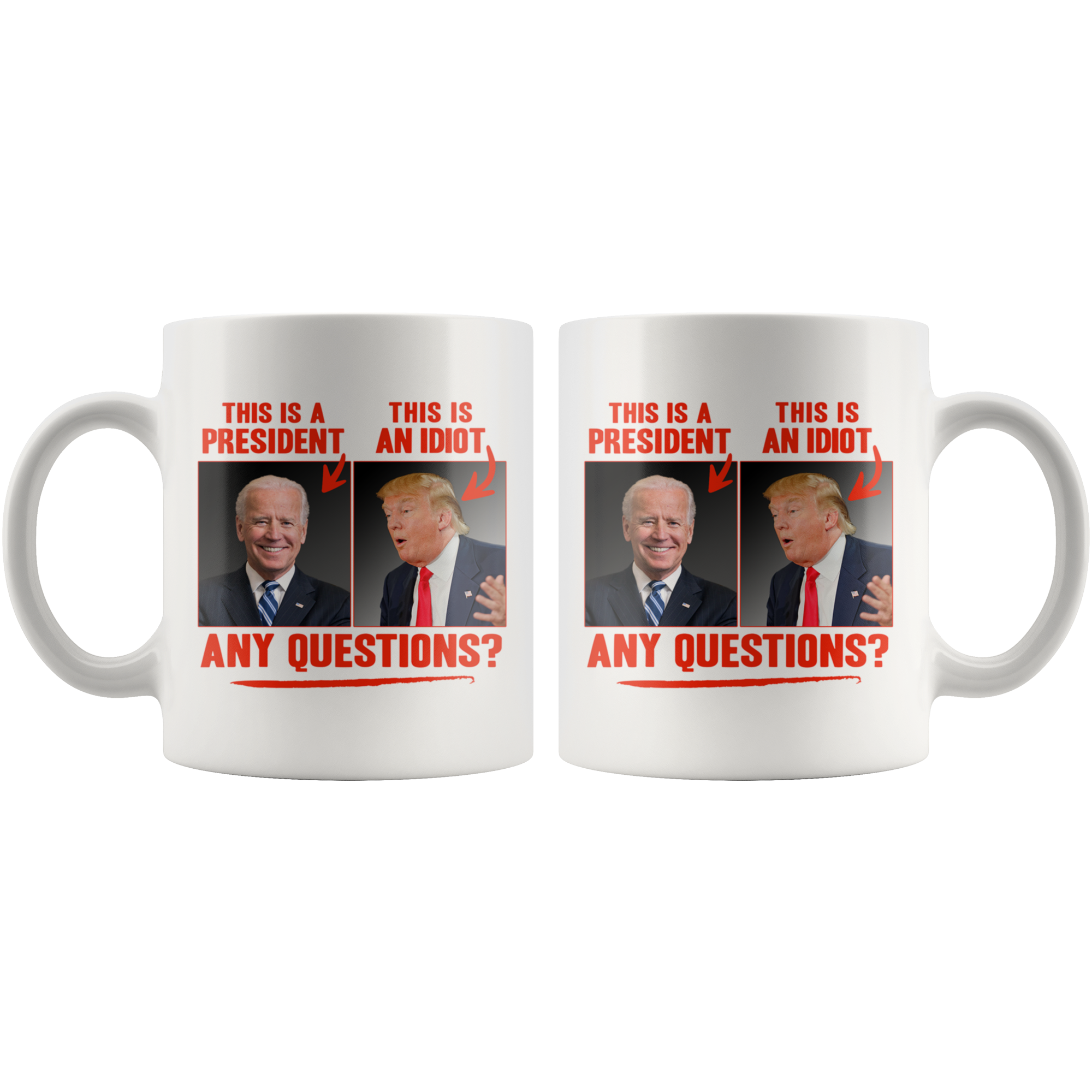 This (Biden) is a President, This (Trump) is an Idiot - Any Questions? (White Mug)