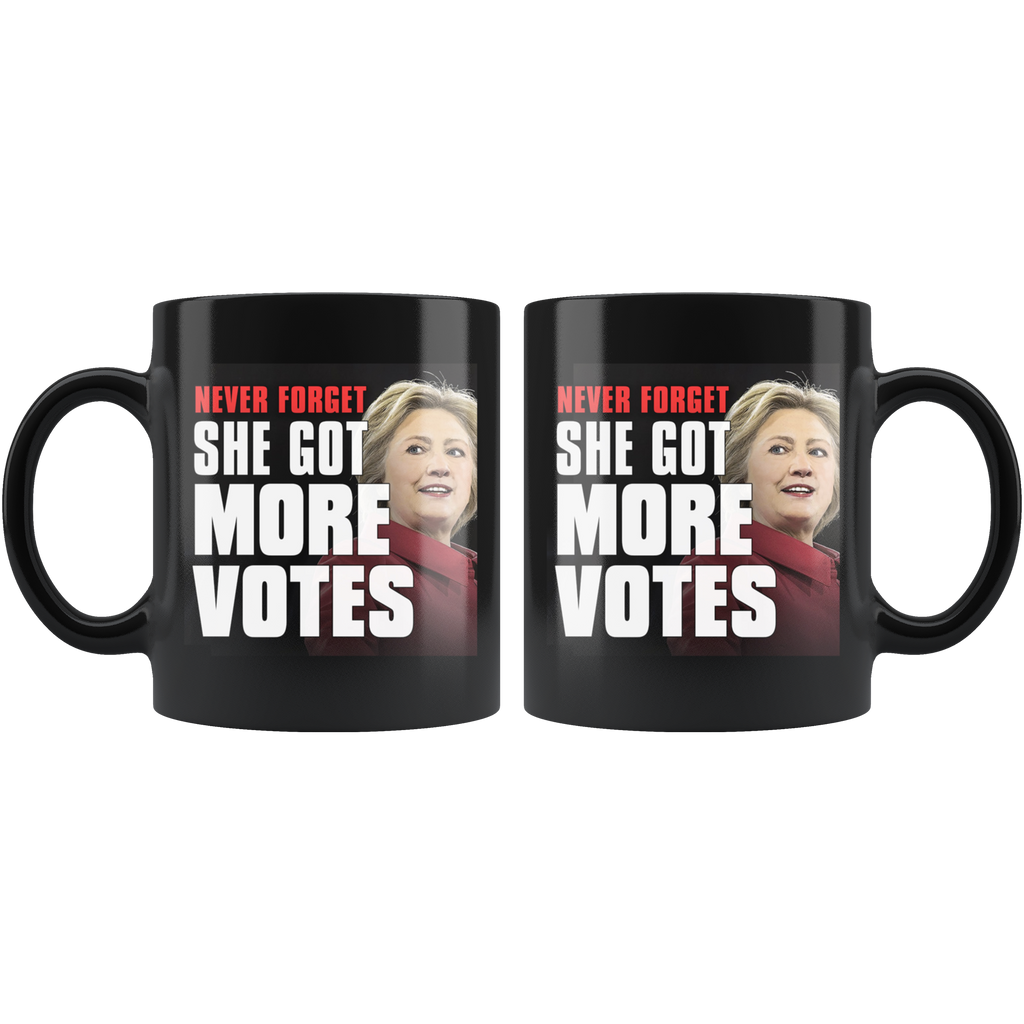 Never Forget - She Got More Votes (Hillary Clinton) Black Coffee Mug