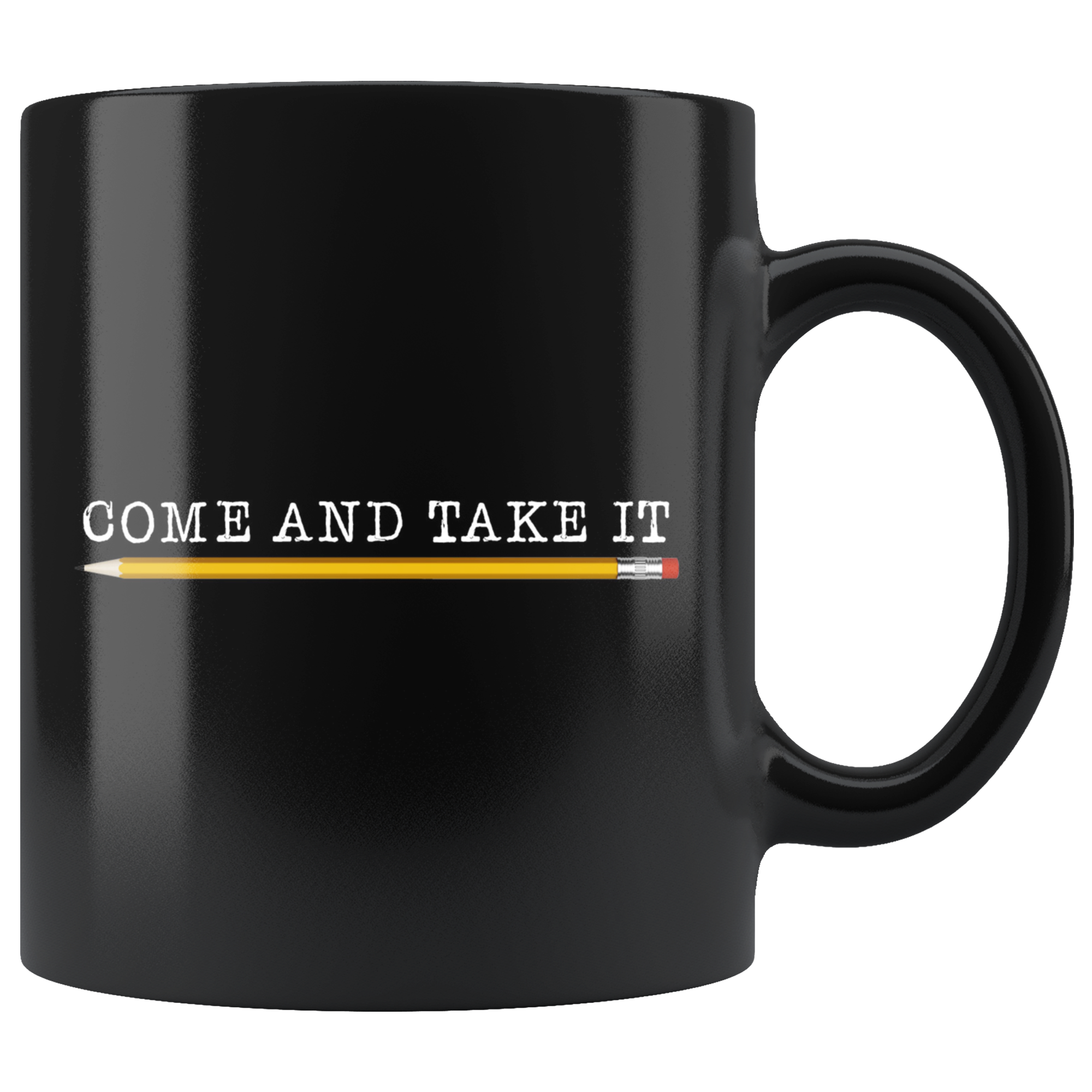 Come and Take It (with Pencil) Mug