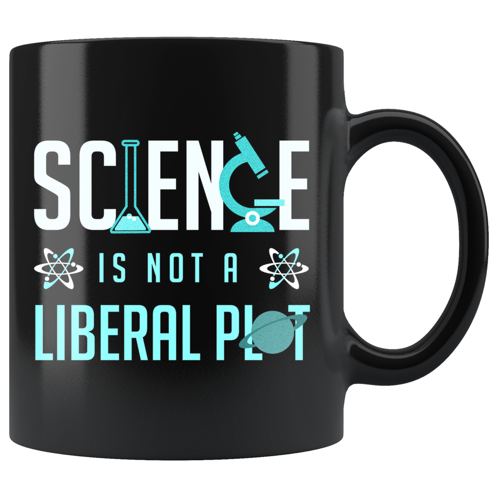 Science is Not a Liberal Plot (Black Mug)