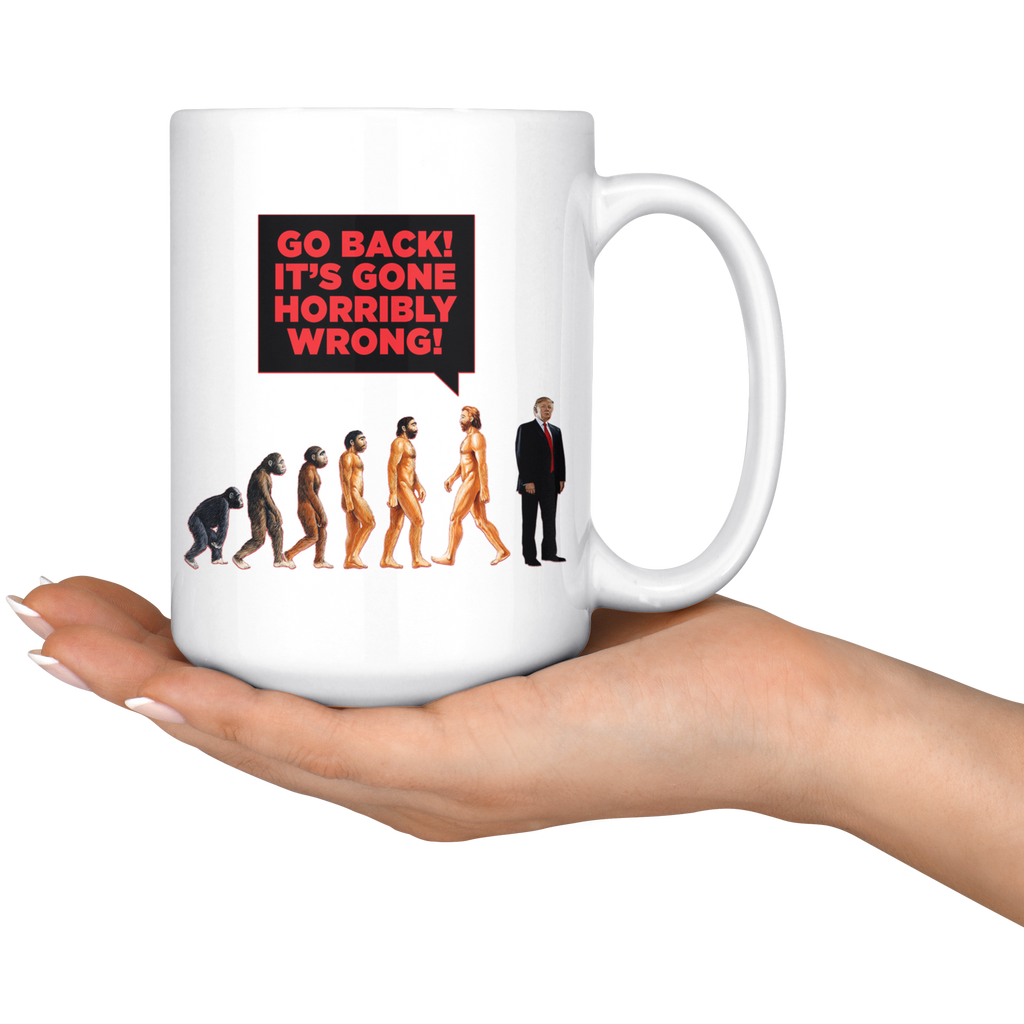 Human DE-VOLUTION From Monkey to Trump. "Go Back! It's Gone Horribly Wrong!" (15oz Mug)