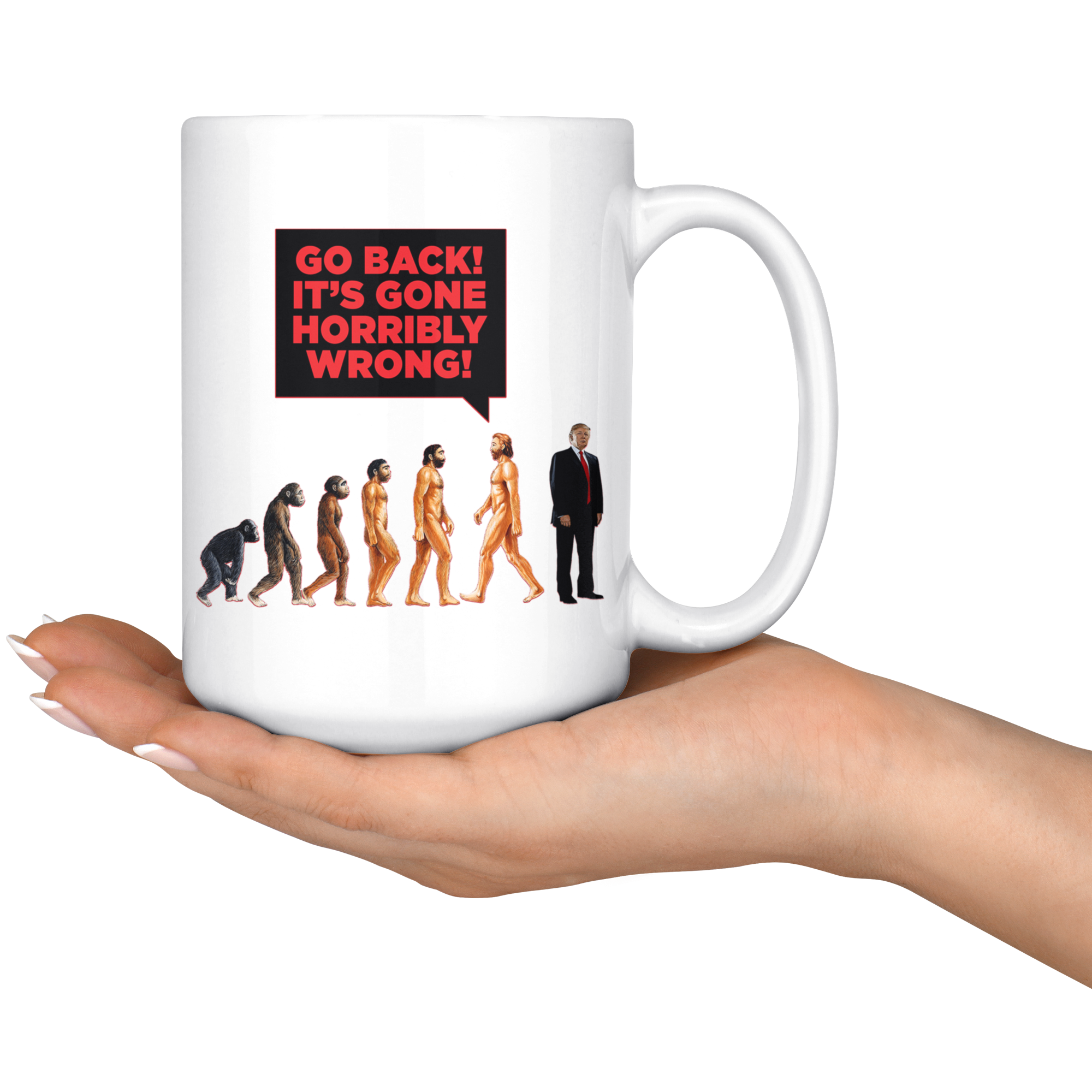 Human DE-VOLUTION From Monkey to Trump. "Go Back! It's Gone Horribly Wrong!" (15oz Mug)