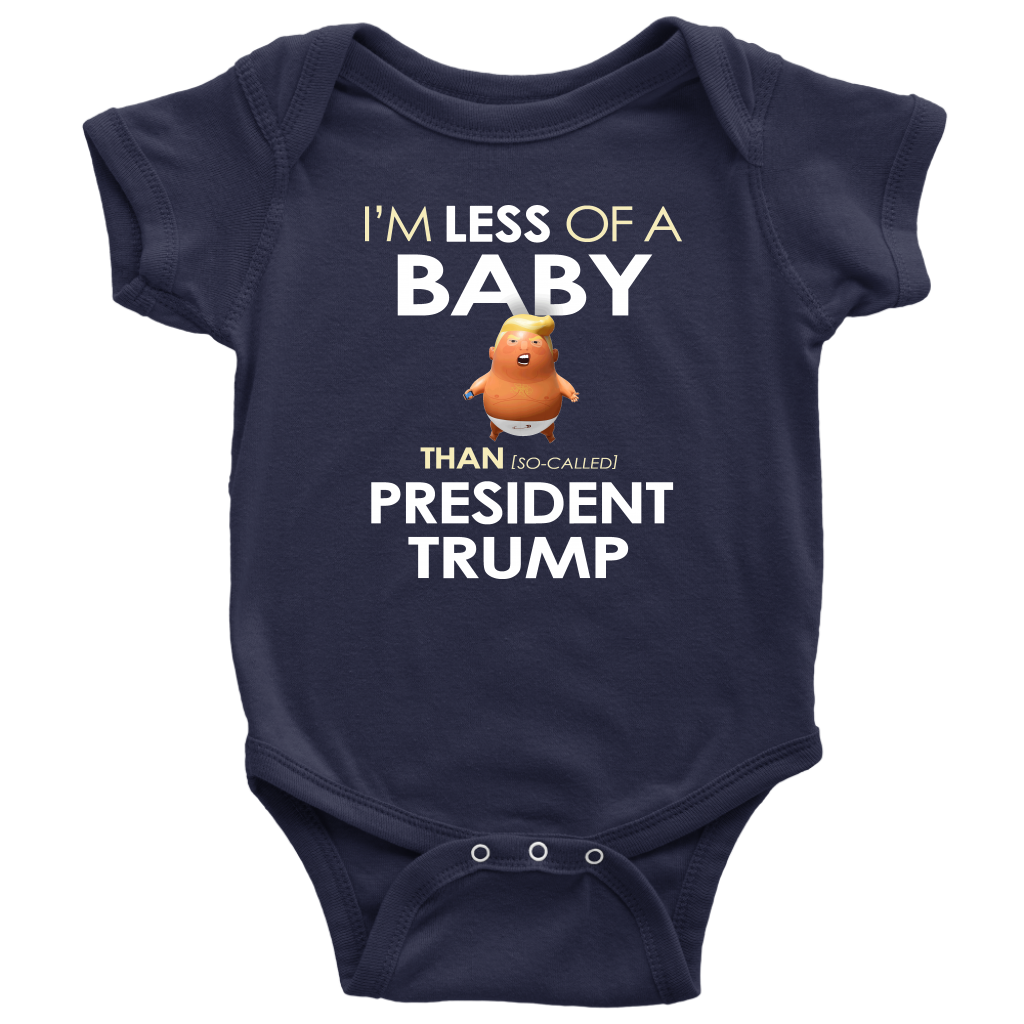I'm Less of a Baby Than (So-Called) President Trump (Baby Bodysuit)