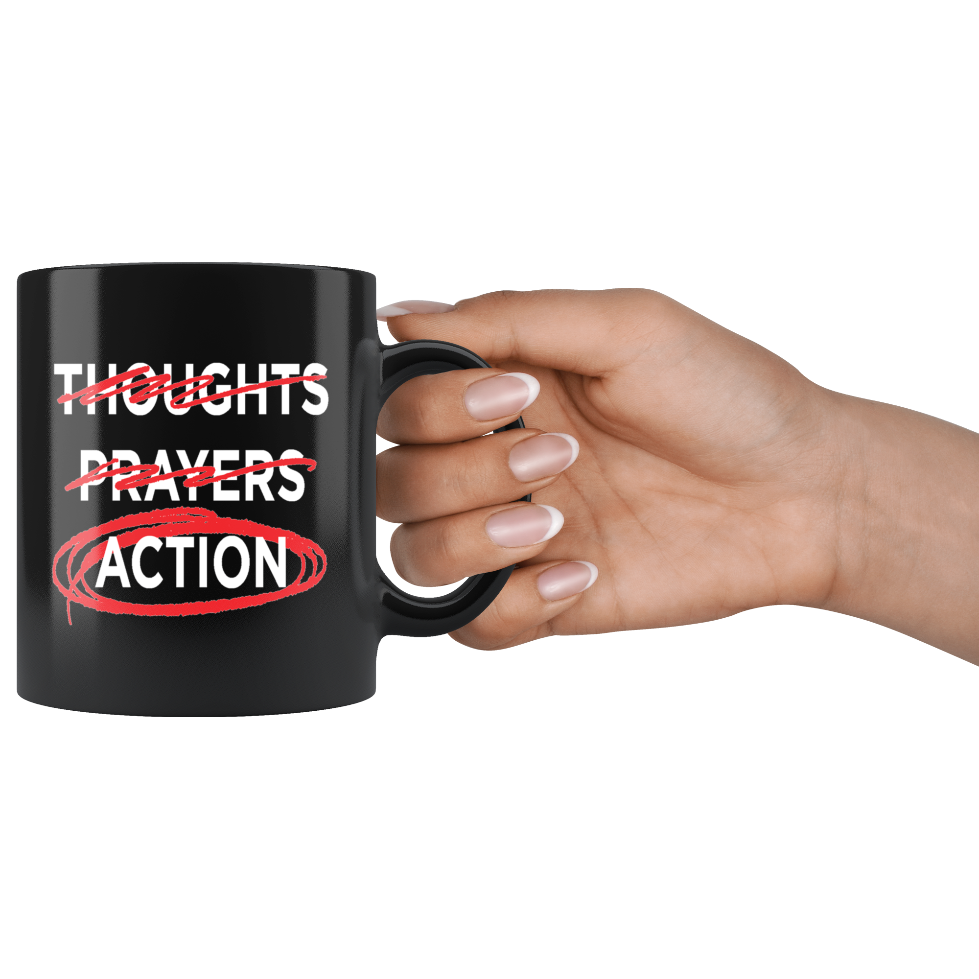 Thoughts - Prayers - ACTION (11oz Mug)