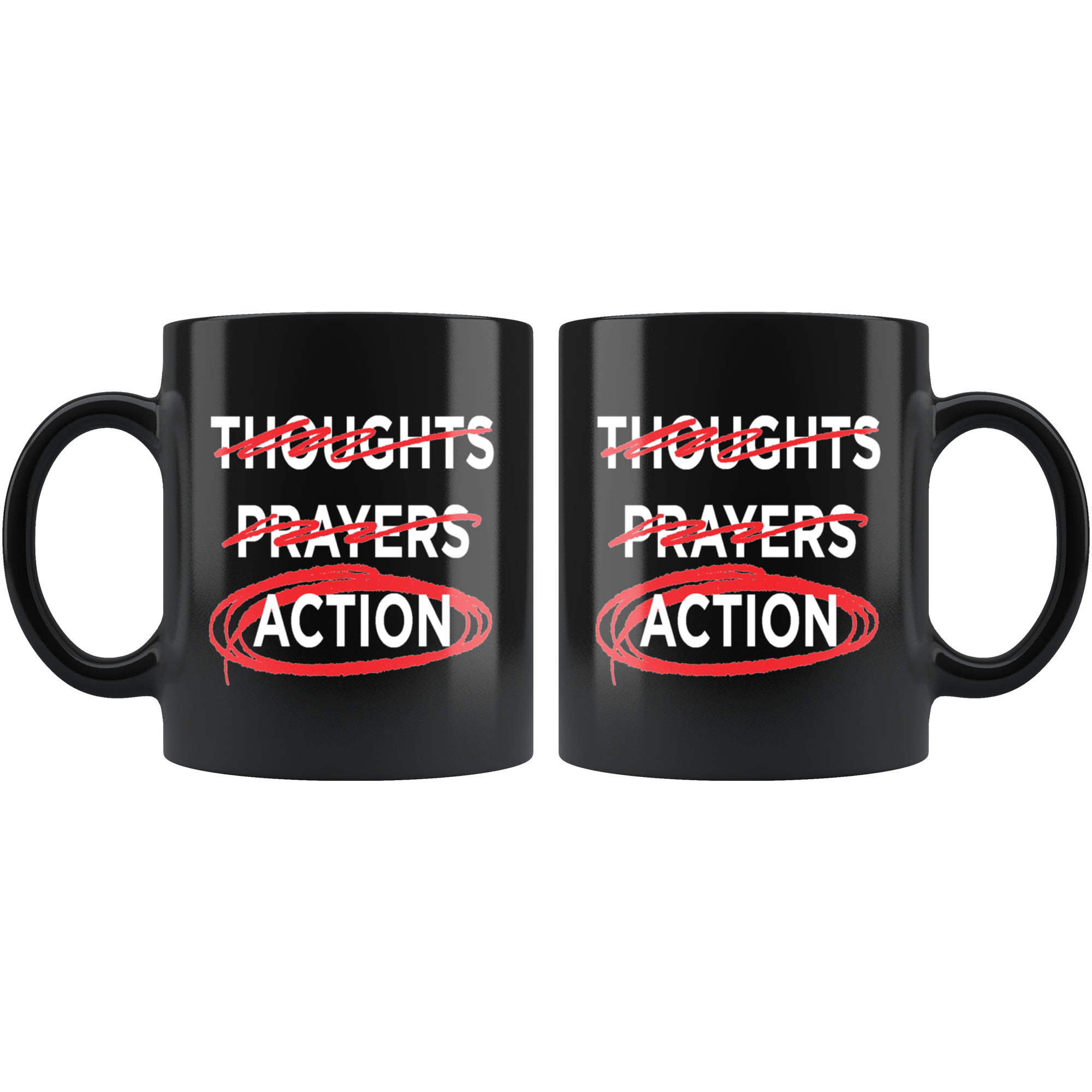Thoughts - Prayers - ACTION (11oz Mug)