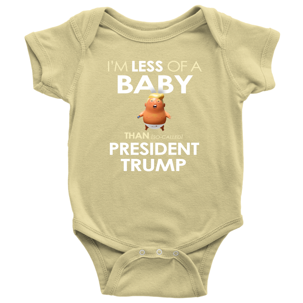 I'm Less of a Baby Than (So-Called) President Trump (Baby Bodysuit)
