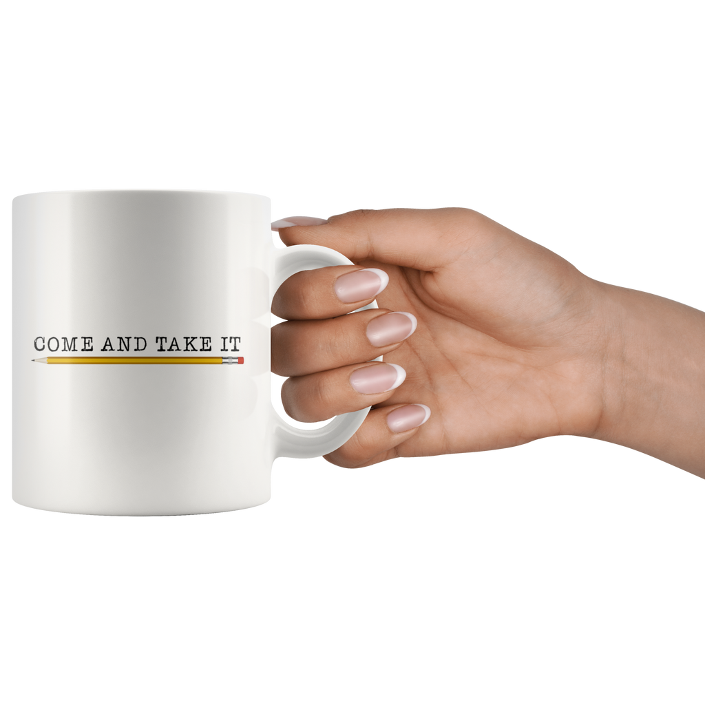 Come and Take It (with Pencil) Mug