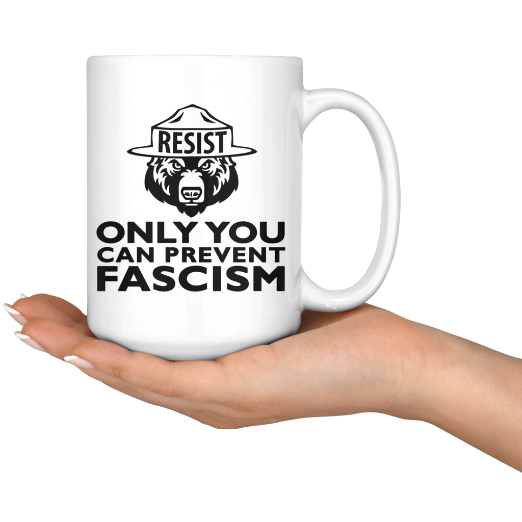 Only You Can Prevent Fascism (15oz Mug)