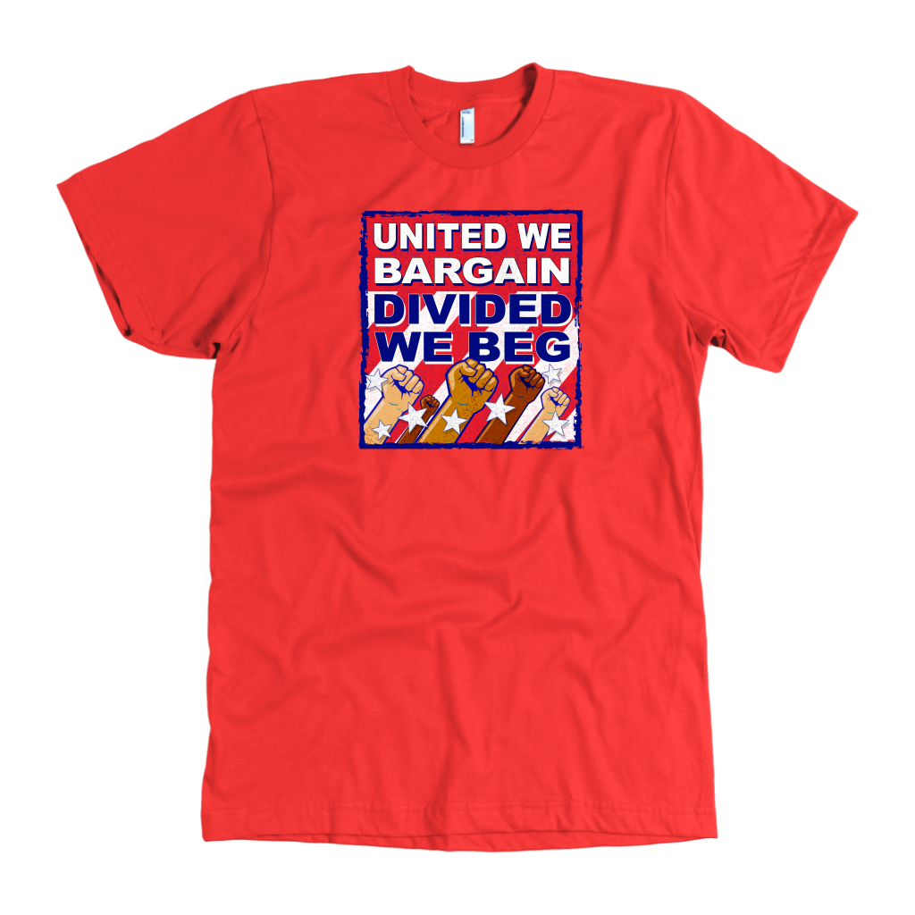 United We Bargain - Divided We Beg (T-Shirt)
