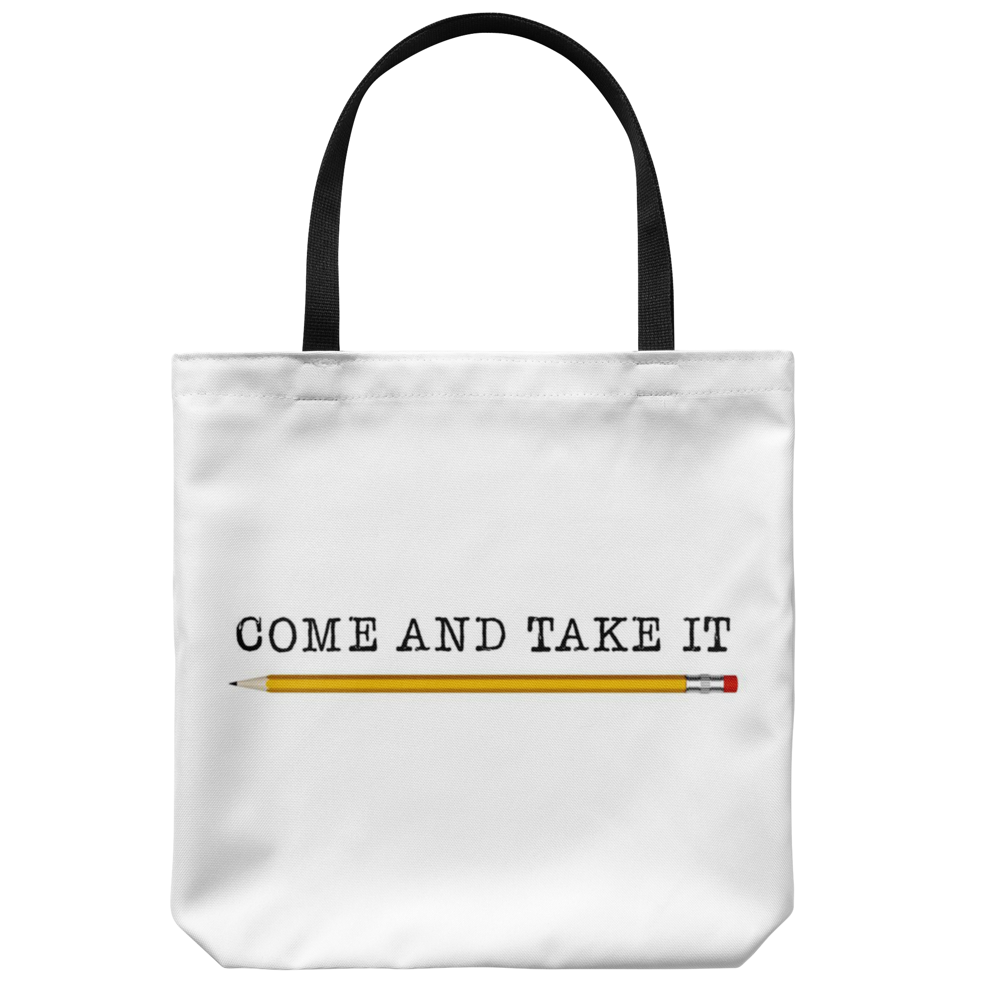 Come and Take It (with Pencil) Tote Bag