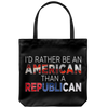 I'd Rather Be An American Than A Republican (Tote)