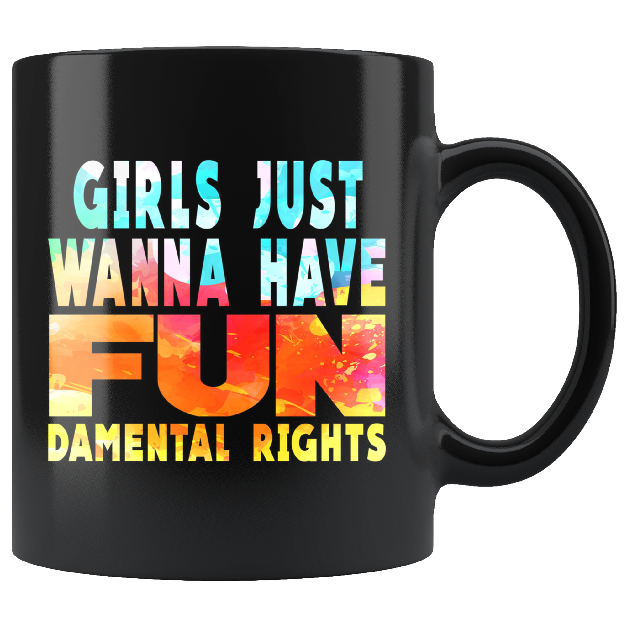 Girls Just Wanna Have Fun-damental Rights (Mug)