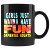 Girls Just Wanna Have Fun-damental Rights (Mug)