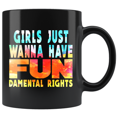 Girls Just Wanna Have Fun-damental Rights (Mug)