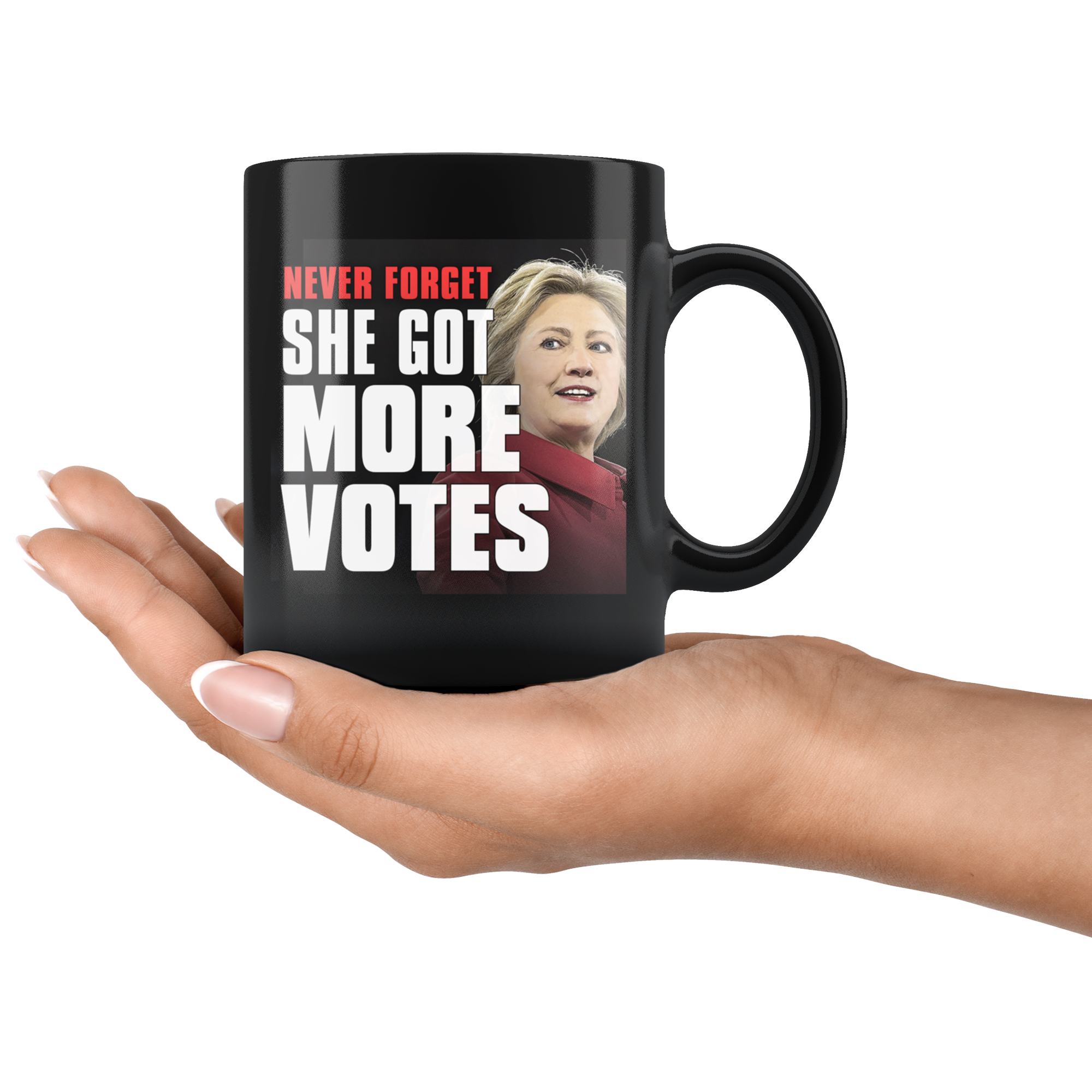 Never Forget - She Got More Votes (Hillary Clinton) Black Coffee Mug