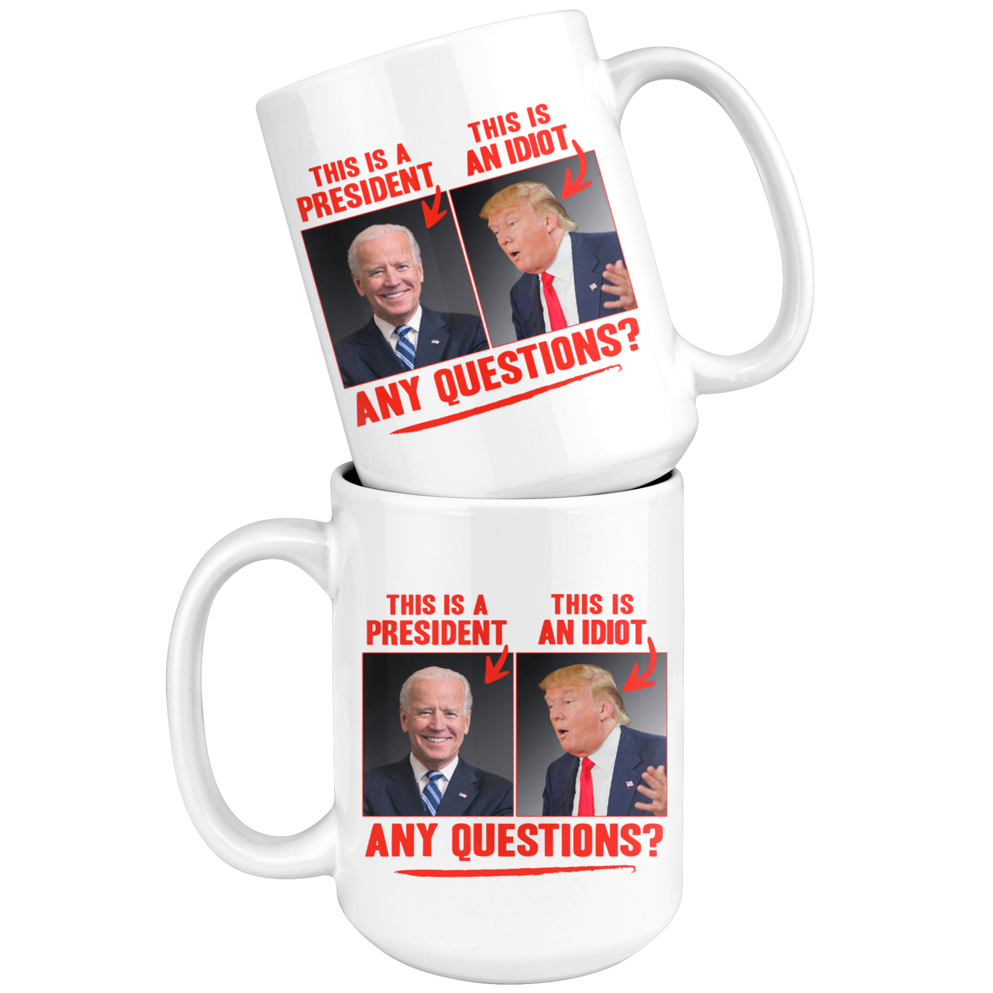 This (Biden) is a President, This (Trump) is an Idiot - Any Questions? (White Mug)