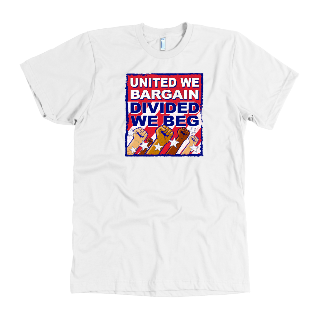 United We Bargain - Divided We Beg (T-Shirt)