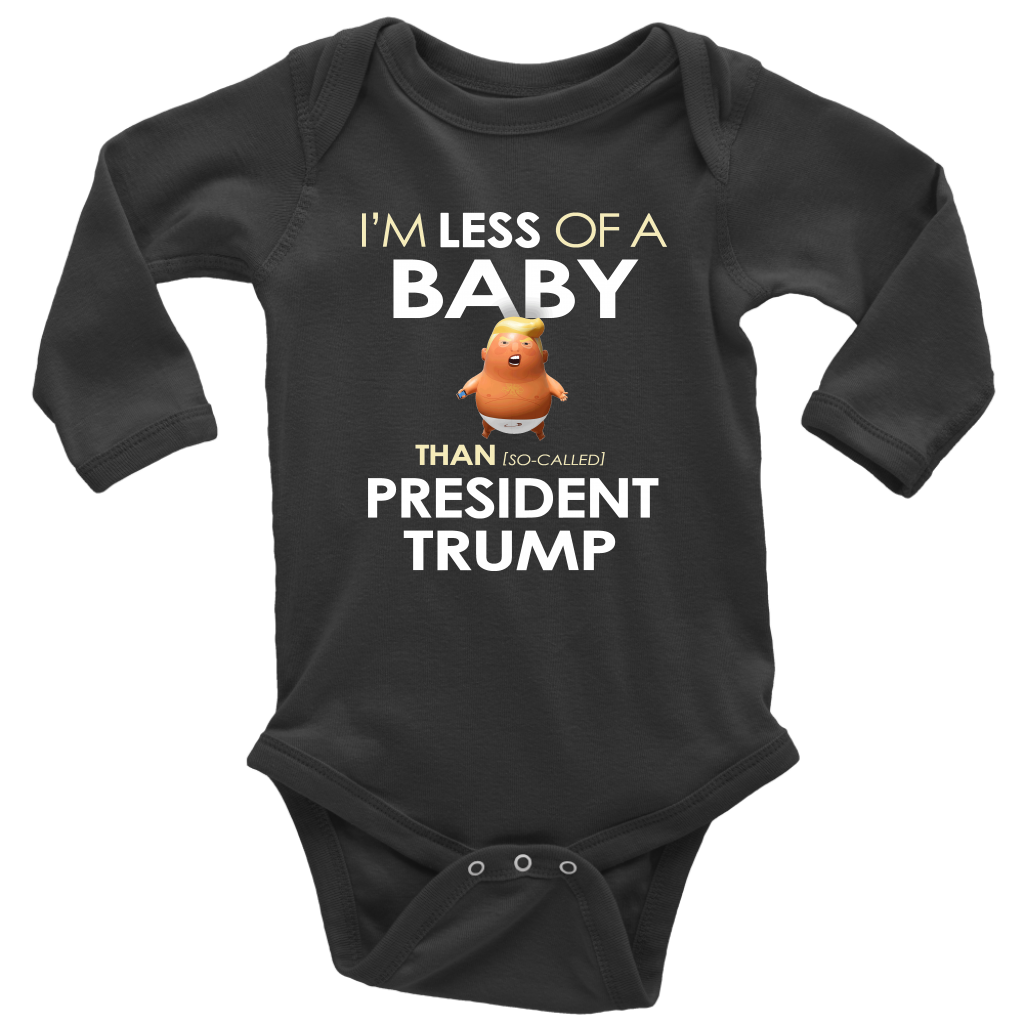 I'm Less of a Baby Than (So-Called) President Trump (Baby Bodysuit)