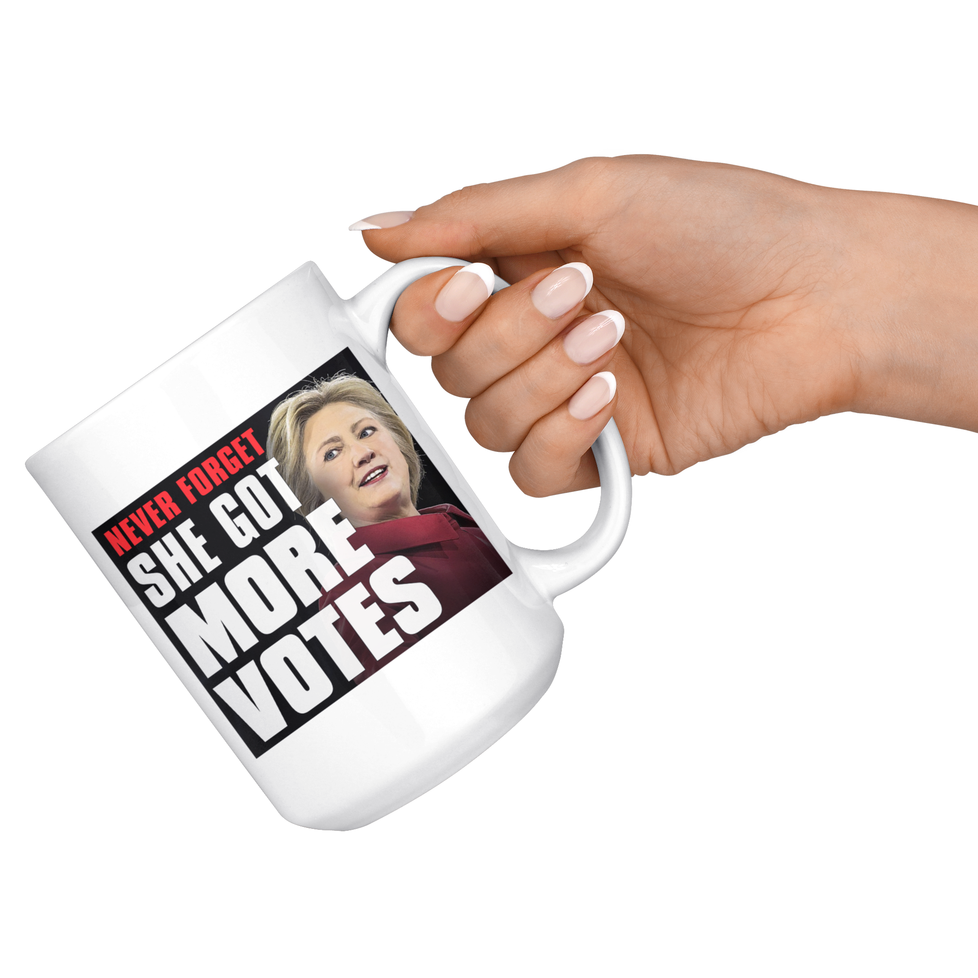 Never Forget - She Got More Votes (Hillary Clinton) 15oz Coffee Mug