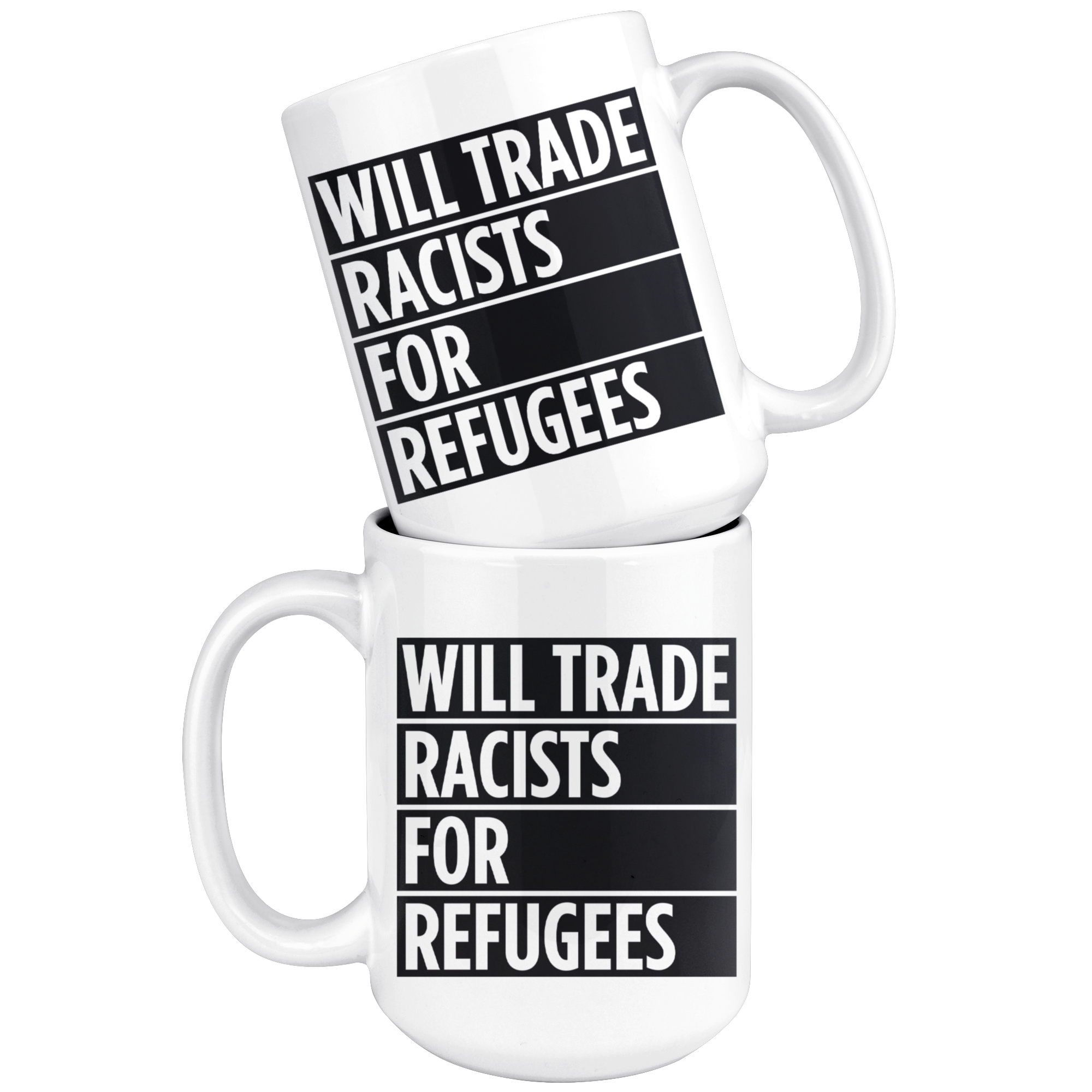 Will Trade Racists For Refugees (15oz Mug)