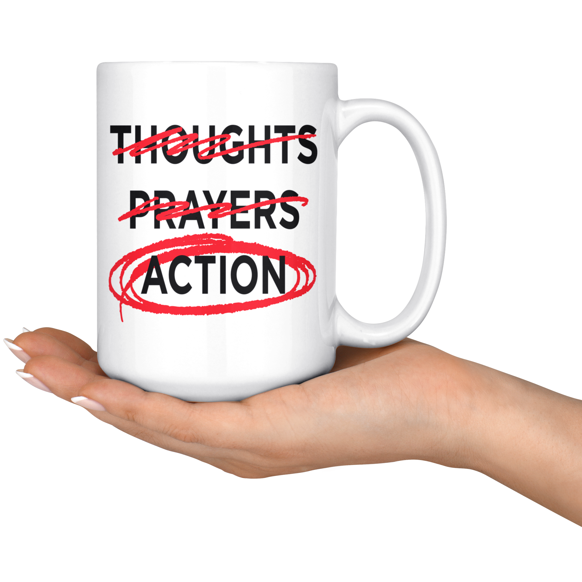 Thoughts - Prayers - ACTION (15oz Mug)